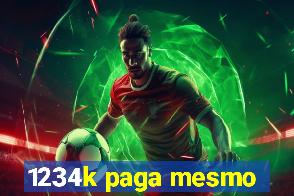 1234k paga mesmo